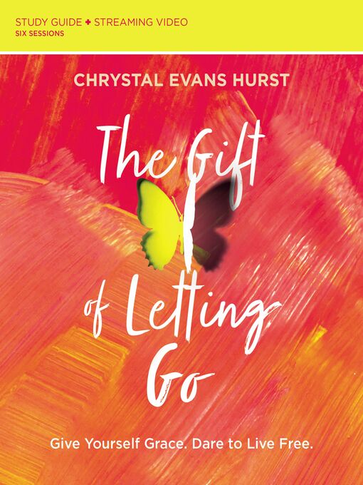 Title details for The Gift of Letting Go Study Guide plus Streaming Video by Chrystal Evans Hurst - Wait list